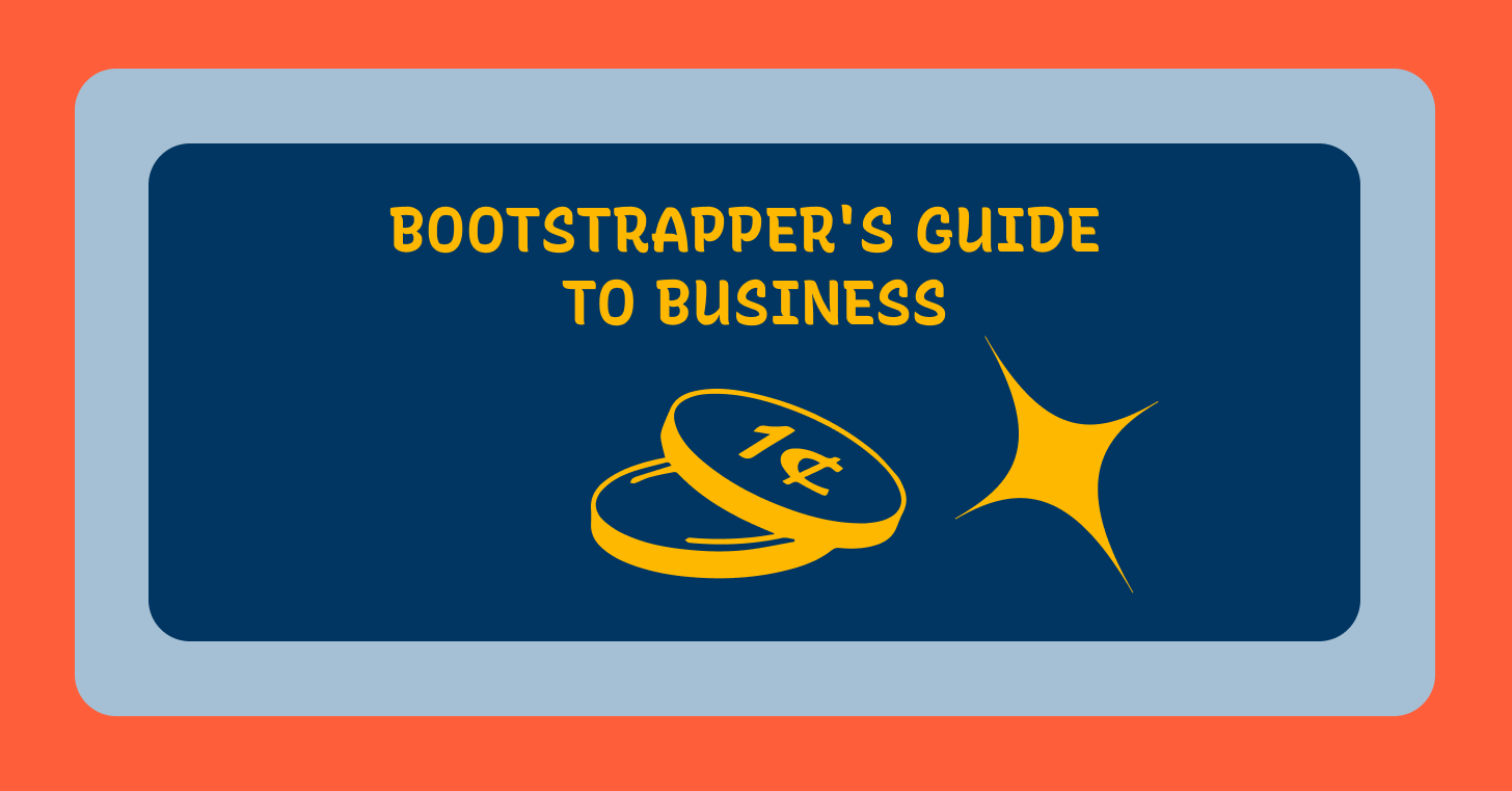 Bootstrappers Guide :How to Start and Grow a Business Without Money 