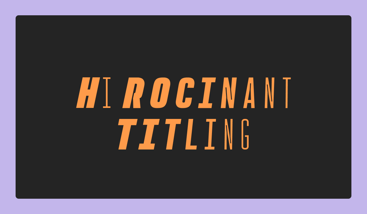 Rocinante Titling: A Utility-Driven Condensed Serif with Characterful Ink Traps