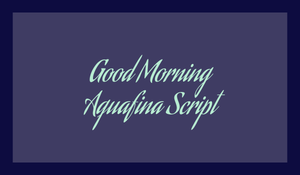 How to Use Aguafina Script for Stunning Semi-Formal Elegance in Your Designs