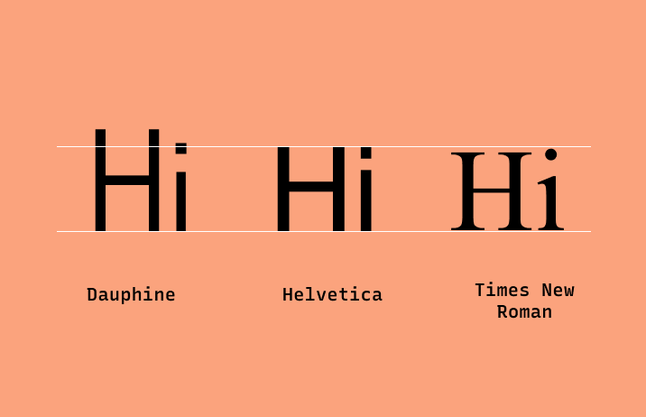 Compared to Helvetica and Times New Roman, Dauphine has a more elongated shape.